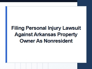 Arkansas Property Injury Lawsuits for Nonresidents