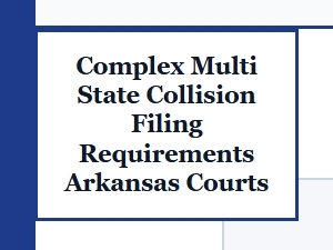 Complex Multi-State Collision Filings in Arkansas Courts