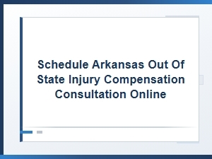 Book Your Arkansas Out-of-State Injury Consultation Online