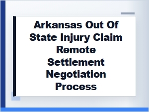 Remote Negotiation for Out-of-State Arkansas Injury Claims