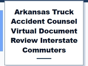 Virtual Document Review for Arkansas Truck Counsel